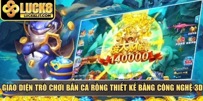 Giao diện trò chơi Bắn cá rồng được thiết kế bằng công nghệ 3D