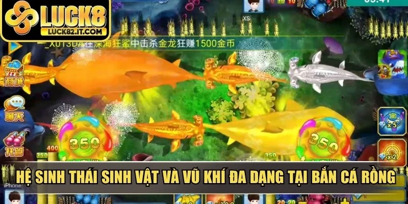 Hệ sinh thái sinh vật và vũ khí đa dạng tại bắn cá rồng