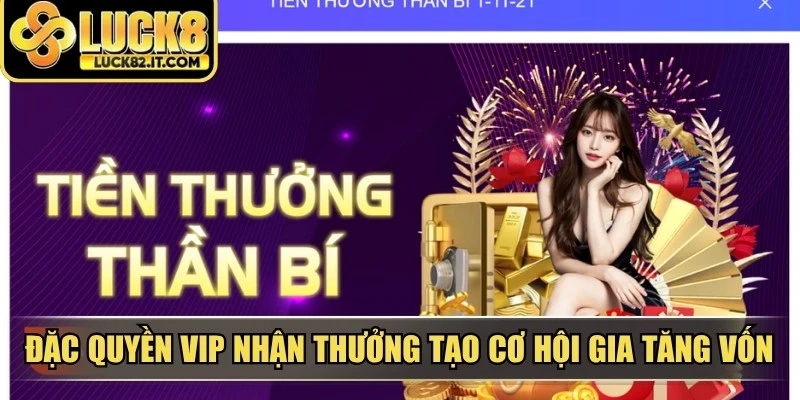 Đặc quyền VIP nhận thưởng 18.888K LUCK8 tạo cơ hội gia tăng vốn bất ngờ