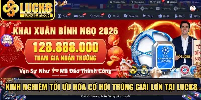 Kinh nghiệm tối ưu hóa cơ hội trúng giải lớn tại LUCK8
