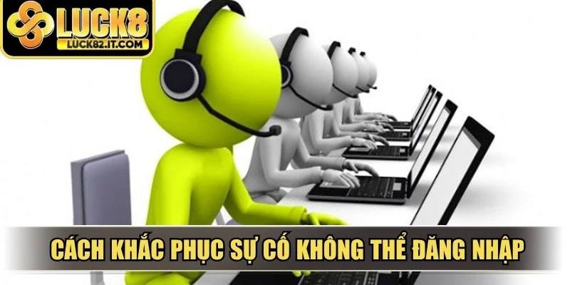 Cách khắc phục sự cố không thể đăng nhập tại LUCK8 thường gặp