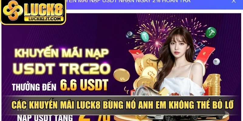 Các khuyến mãi LUCK8 bùng nổ anh em không thể bỏ lỡ