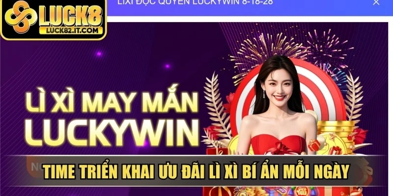 Time triển khai ưu đãi lì xì bí ẩn mỗi ngày 