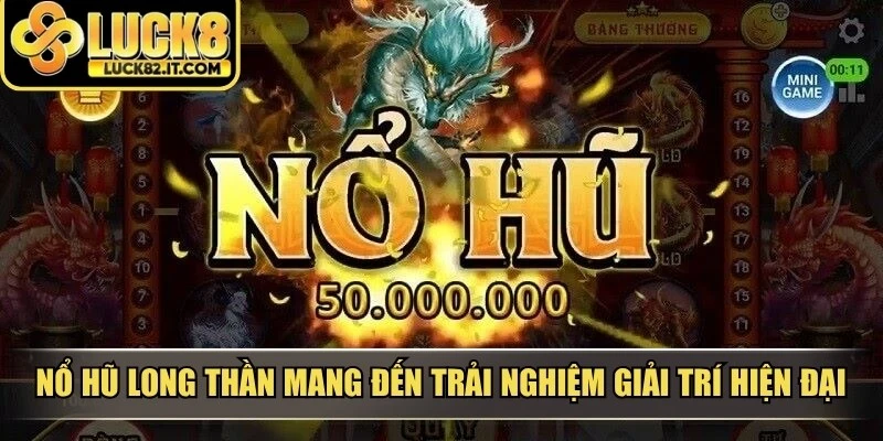 Nổ hũ long thần mang đến trải nghiệm giải trí hiện đại kết hợp yếu tố thần thoại 